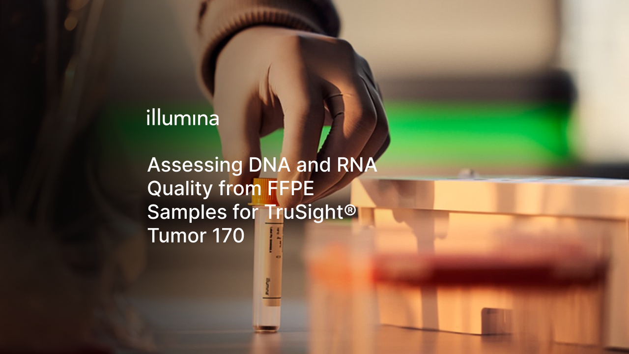 Assessing DNA and RNA Quality from FFPE Samples for TruSight® Tumor 170
