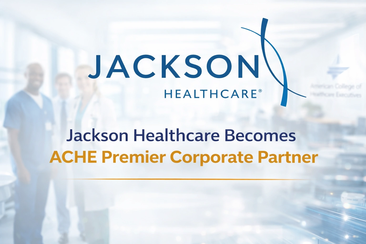 Jackson Healthcare Becomes ACHE Premier Corporate Partner