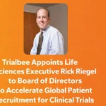 Trialbee Names Life Sciences Executive Rick Riegel to Board of Directors to Boost Global Patient Recruitment for Clinical Trials
