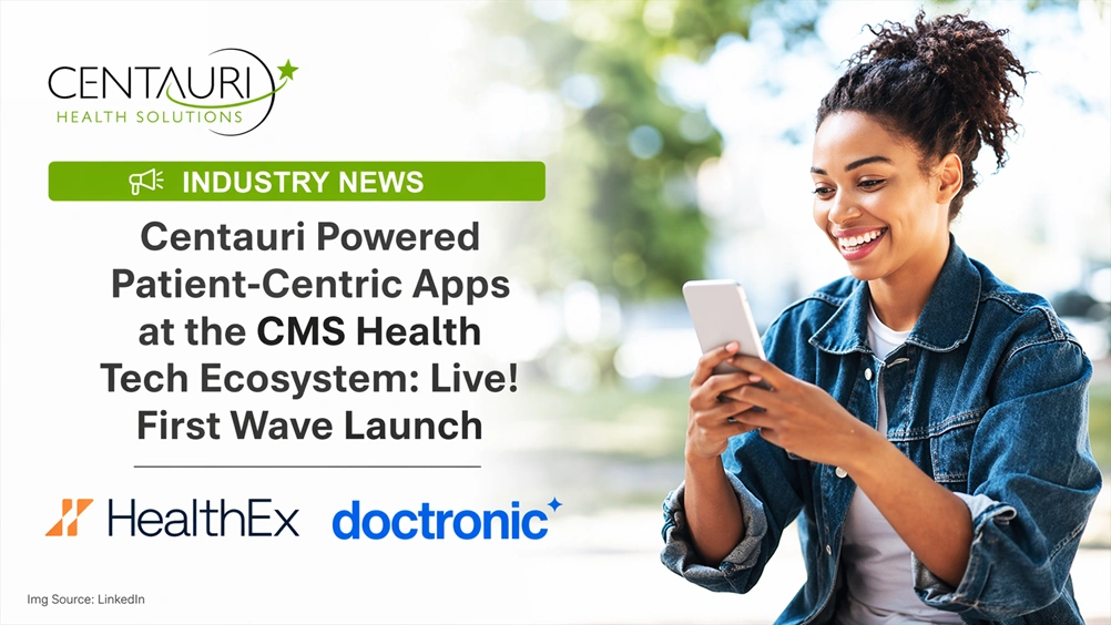 Centauri Powered Patient-Centric Apps at the CMS Health Tech Ecosystem