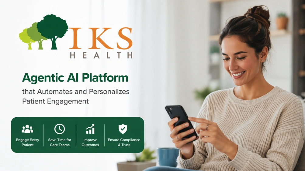 IKS Health Debuts First-of-Its-Kind Agentic AI Platform That Automates and Personalizes Patient Engagement
