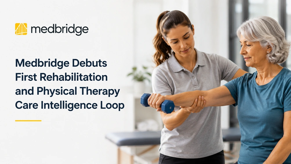Medbridge Debuts First Rehabilitation and Physical Therapy Care Intelligence Loop