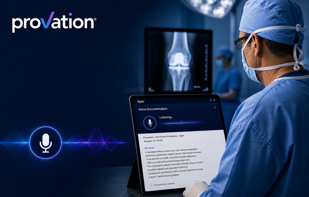 Provation Apex Platform Expands to Include Voice-Driven Documentation for Orthopedic Surgery