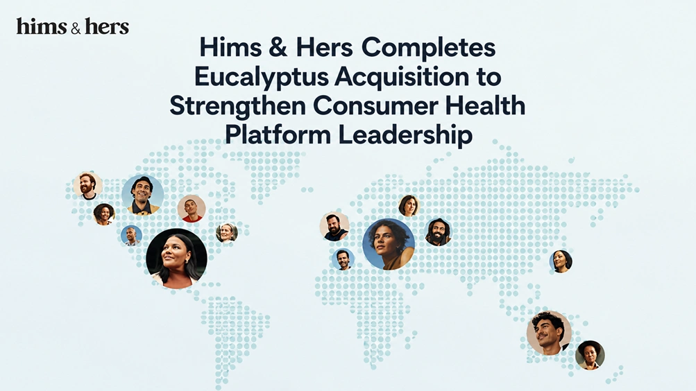 Hims & Hers Completes Acquisition of Eucalyptus