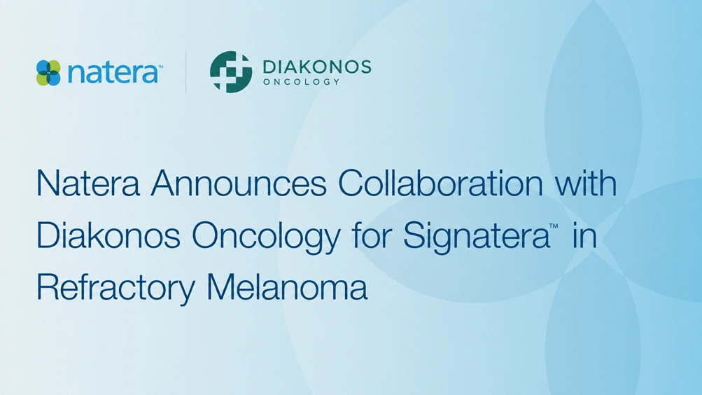 Natera Announces Collaboration with Diakonos Oncology for Signatera™ in Refractory Melanoma