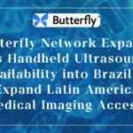 Butterfly Network Expands its Handheld Ultrasound Availability into Brazil to Expand Latin America Medical Imaging Access