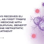 Datroway® Receives EU Approval as First TROP2 Directed Medicine with Overall Survival Benefit in First-Line Metastatic TNBC Treatment